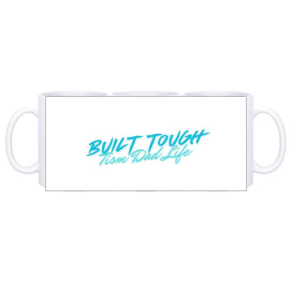 Built Tough - Tism Dad  Ceramic Mug